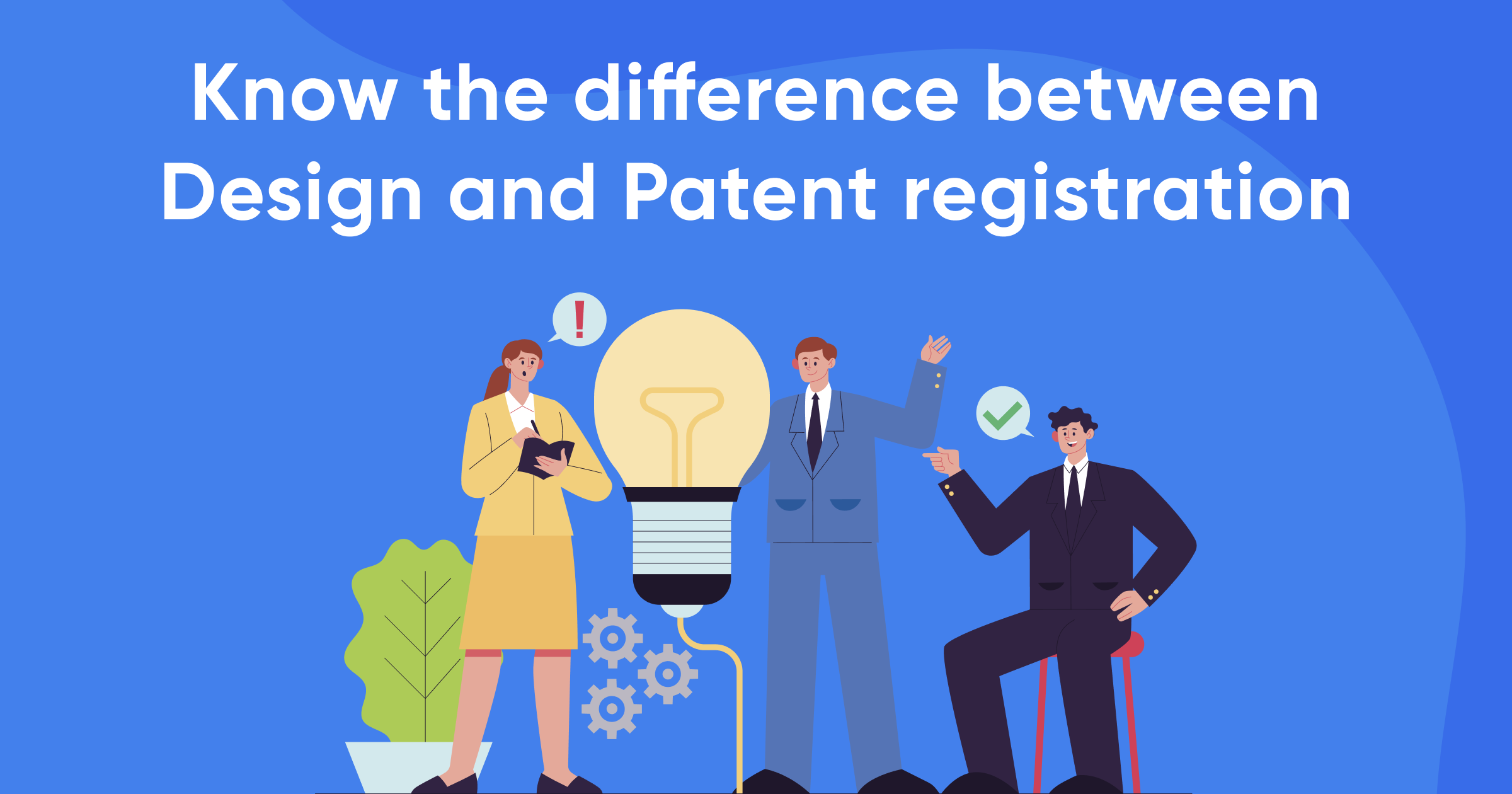 Know the Difference Between Design and Patent Registration