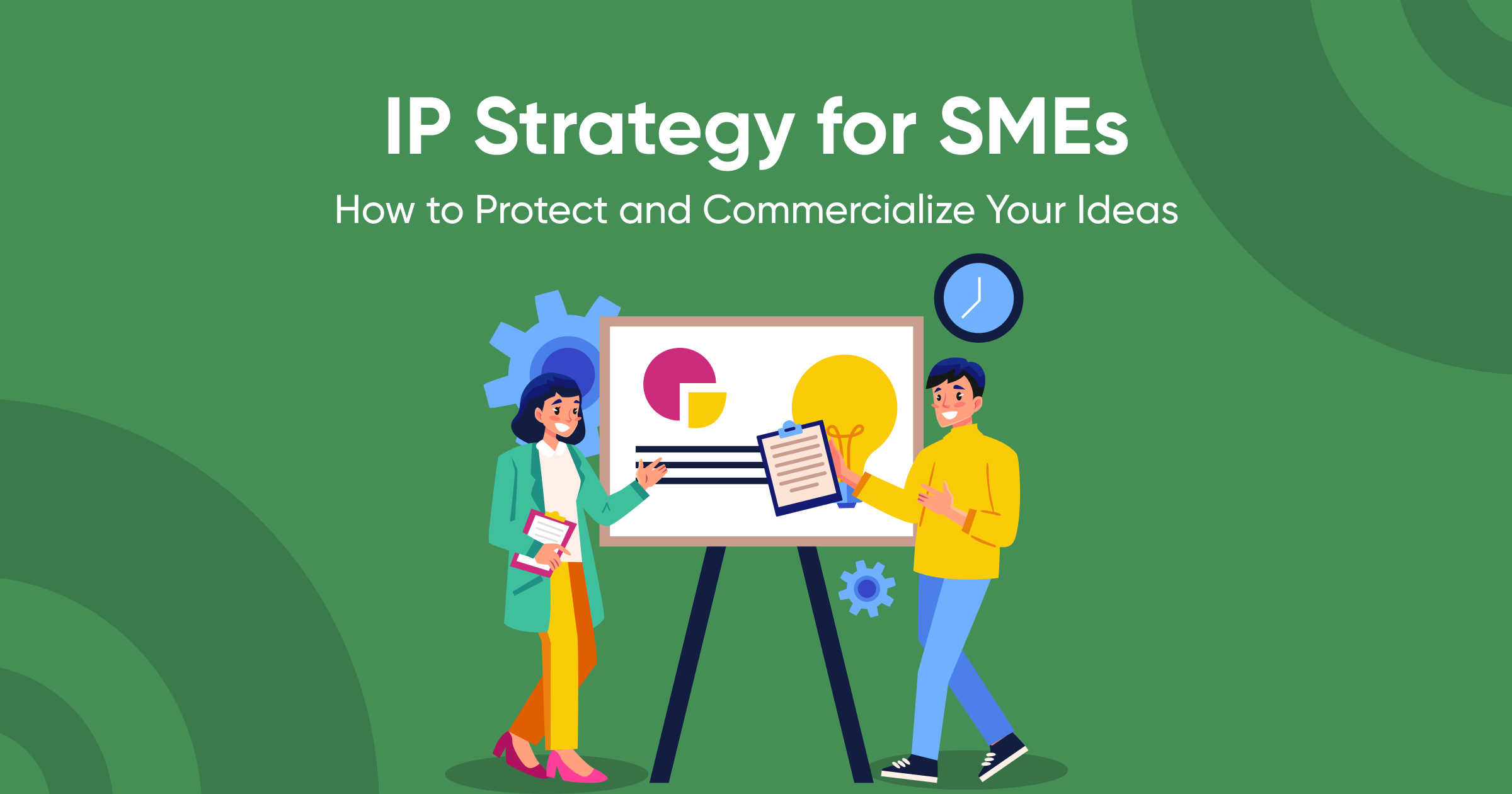 IP Strategy for SME’s: How to Protect and Commercialize Your Ideas