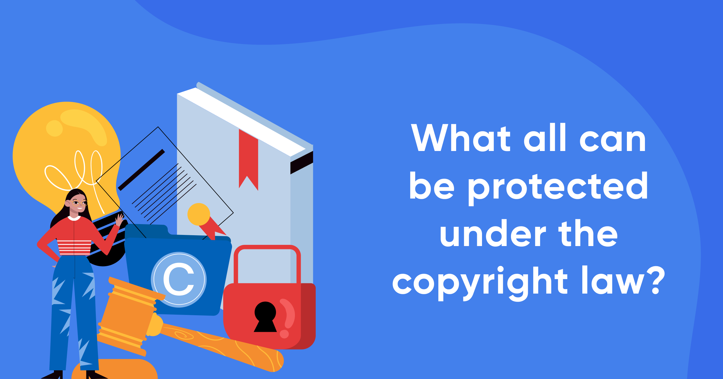 What All Can Be Protected Under Copyright Law?