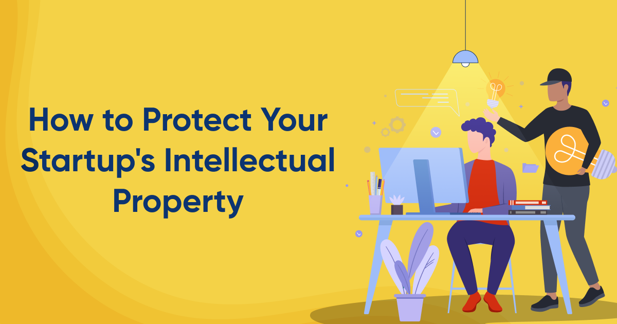 How to Protect Your Startup’s Intellectual Property?