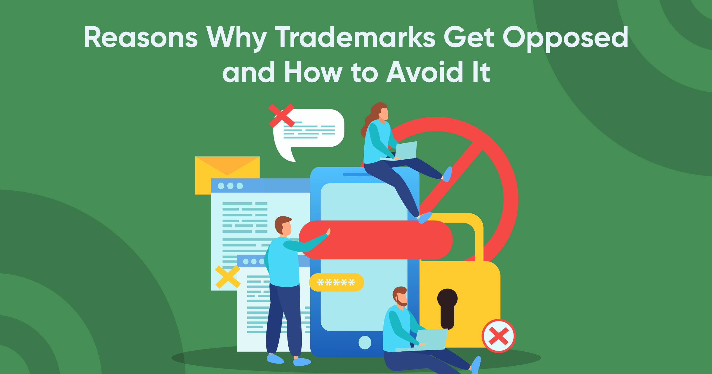 Reasons Why Trademarks Get Opposed and How to Avoid It