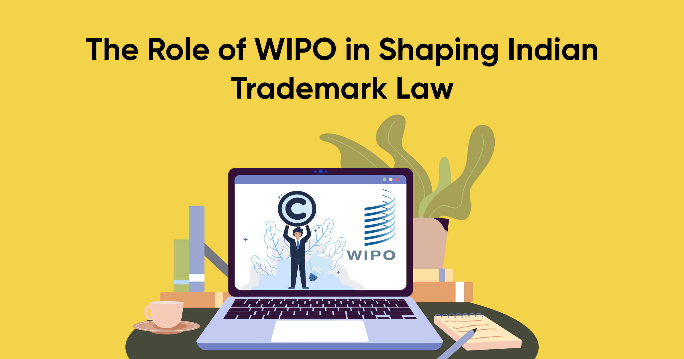 The Role of WIPO in Shaping Indian Trademark Law