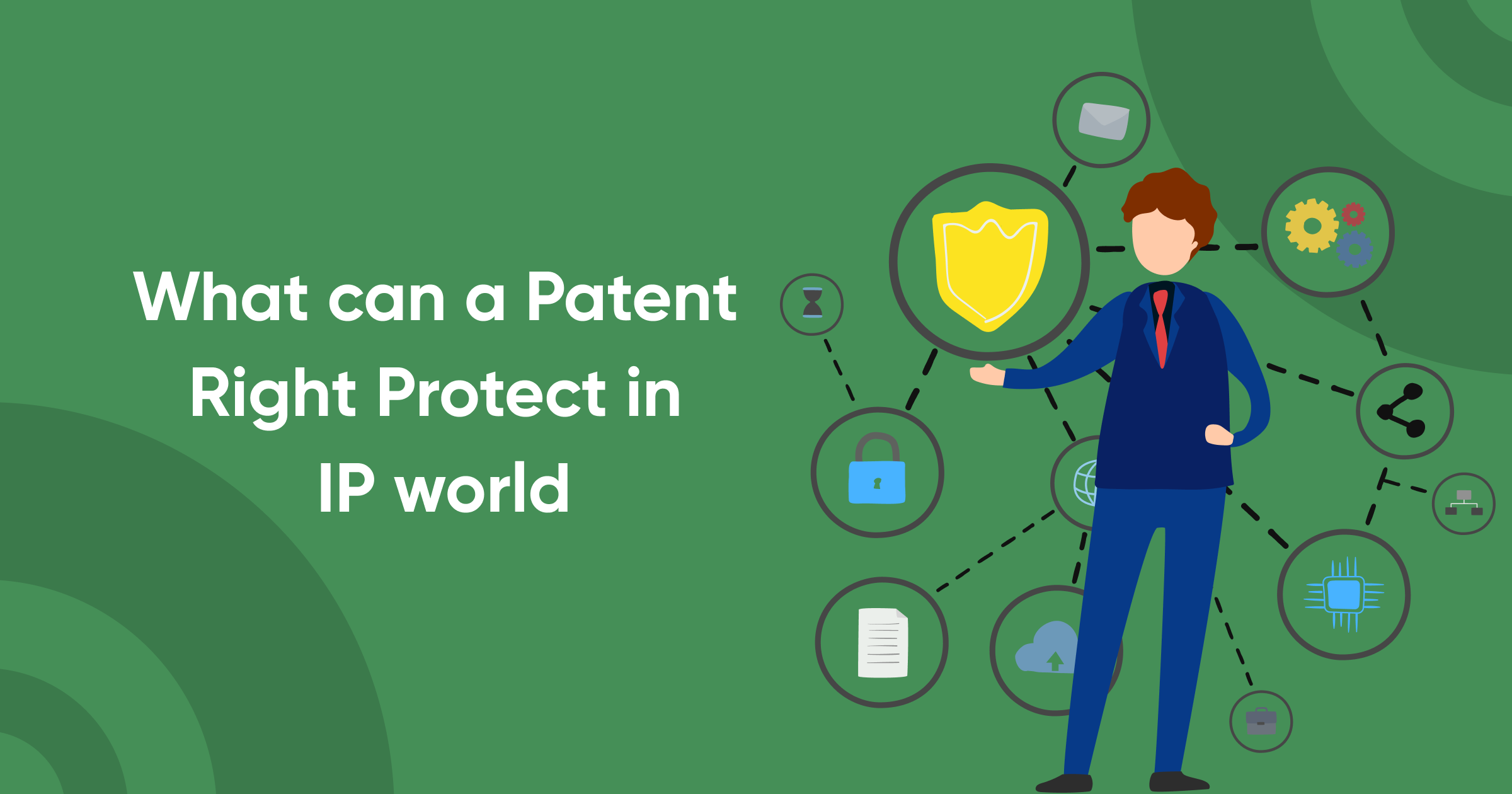 What Can a Patent Right Protect in the IP World?