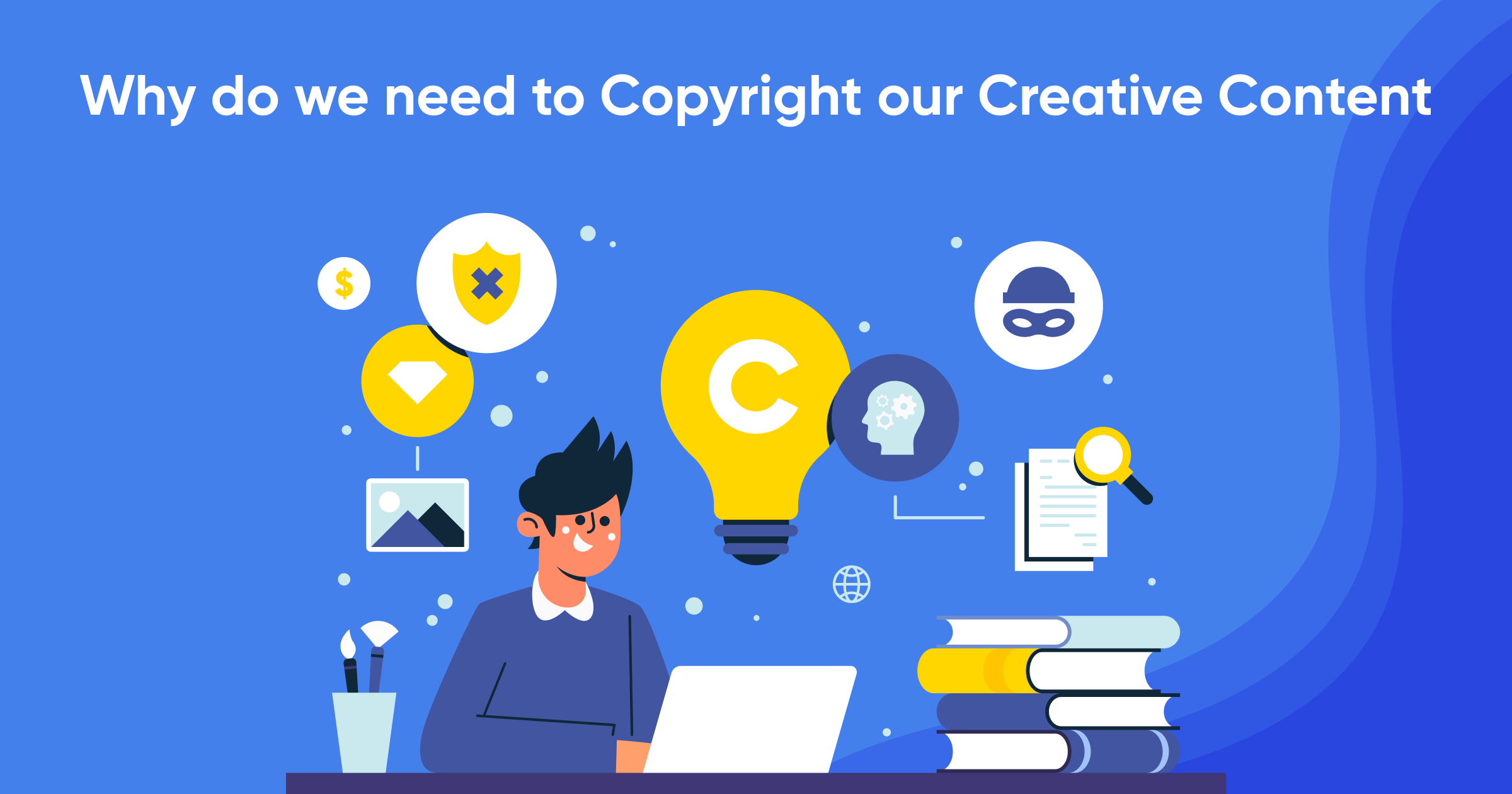 Why Do We Need to Copyright Our Creative Content?